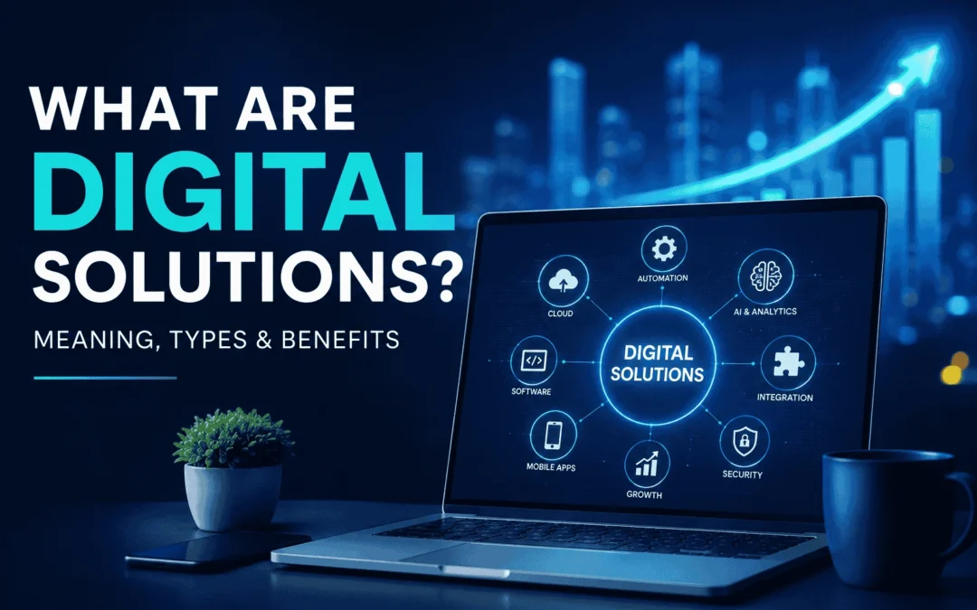 What Are Digital Solutions? Meaning, Types & Benefits